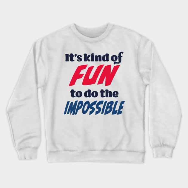 It’s kind of fun to do the impossible Crewneck Sweatshirt by Czajnikolandia